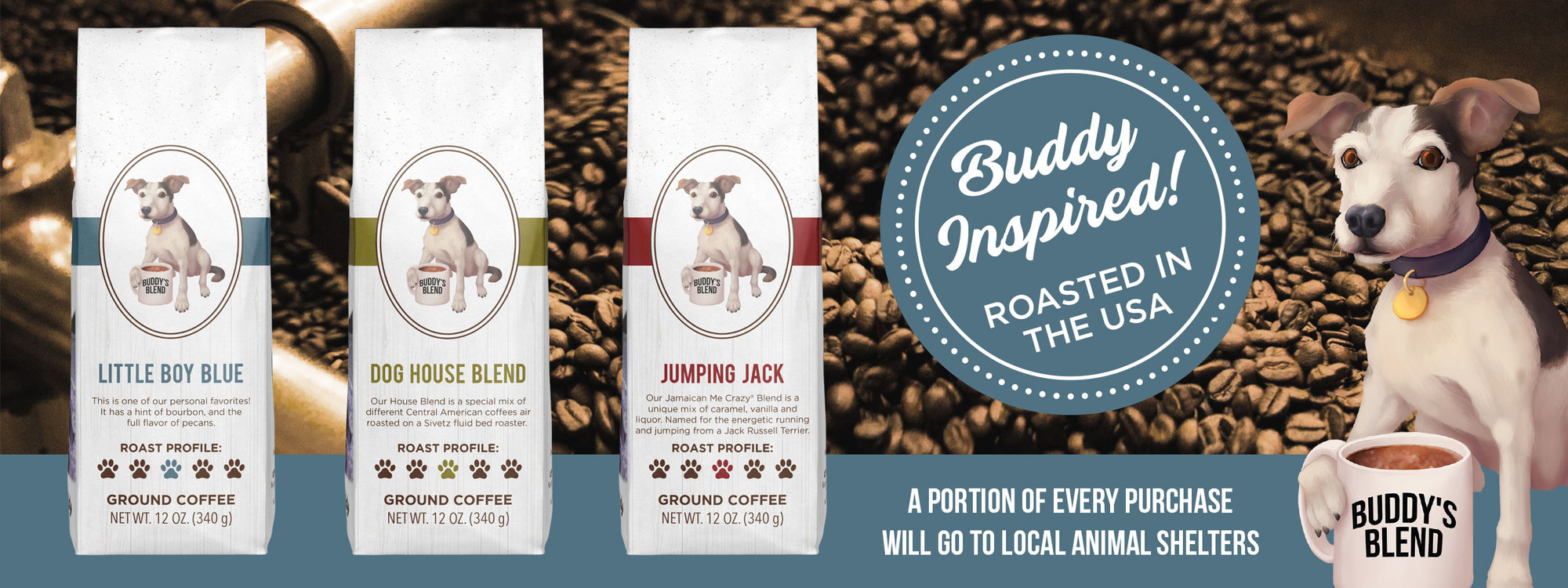 Buddy's Blend Coffee donates 50% of profit to animal shelters and rescues. We also support the aspca  and all of their efforts. Try our delicious coffee , we bet you'll like it. We love our dog's. Buddy's Blend Coffee. Drink a cup and save a pet